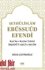 ŞEYHÜLİSLÂM EBÜSSUÛD EFENDİ ve Kur'ân-ı Kerîm Tefsiri