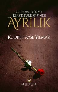 XV. XVI. YÜZYIL KLASİK TÜRK ŞİİRİNDE  AYRILIK