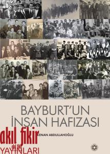 Bayburt'un İnsan Hafızaları Bayburt'un İnsan Hafızaları