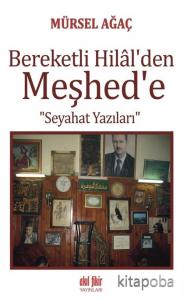 Bereketli Hilal'den Meşhed'e Seyahat Yazıları Bereketli Hilal'den Meşhed'e Seyahat Yazıları
