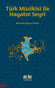 TÜRK MÛSİKÎSİ İLE HAYATIN SEYRİ
