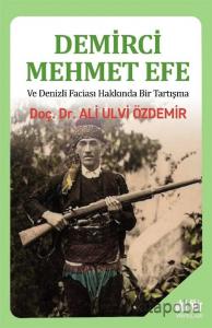 Demirci Mehmet Efe ve Denizli Faciası Hakkında Bir Tartışma Demirci Mehmet Efe ve Denizli Faciası Hakkında Bir Tartışma