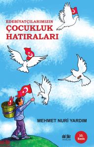 EDEBİYATÇILARIMIZIN ÇOCUKLUK HATIRALARI EDEBİYATÇILARIMIZIN ÇOCUKLUK HATIRALARI