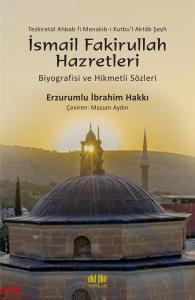 ŞEYH İSMAİL FAKİRULLAH HAZRETLERİ'NİN  BİYOGRAFİSİ VE HİKMETLİ SÖZLERİ