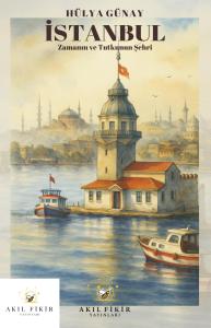 İSTANBUL  Zamanın ve Tutkunun Şehri