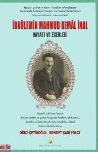 İbnülemin Mahmud Kemâl İnal Hayatı ve Eserleri İbnülemin Mahmud Kemâl İnal Hayatı ve Eserleri