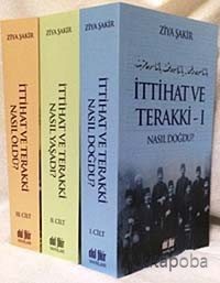 İttihat ve Terakki Nasıl Doğdu? (3 Cilt) + ''Dedem Ziya Şakir'' Hediyeli!