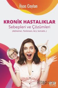 Kronik Hastalıklar Sebepleri Çözümleri (Alzheimer, Parkinson, Als, Somatik) Kronik Hastalıklar Sebepleri Çözümleri (Alzheimer, Parkinson, Als, Somatik)