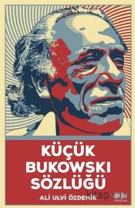 Küçük Bukowski Sözlüğü Küçük Bukowski Sözlüğü