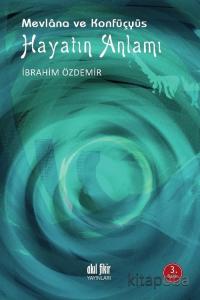 Mevlana ve Konfüçyüs Hayatın Anlamı Mevlana ve Konfüçyüs Hayatın Anlamı