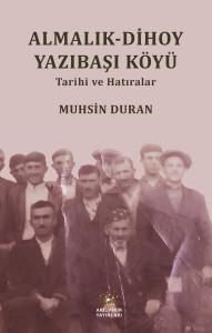 ALMALIK-DİHOY YAZIBAŞI KÖYÜ TARİHİ ve HATIRALAR