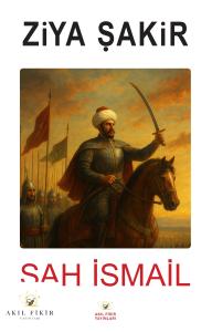 ŞAH İSMAİL ŞAH İSMAİL
