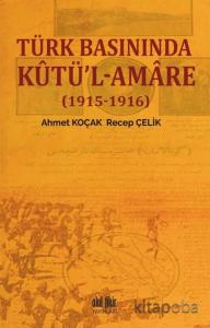 Türk Basınında Kutü'l Amare (1915-1916) Türk Basınında Kutü'l Amare (1915-1916)