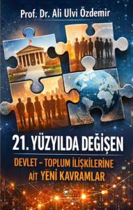 21. YÜZYILDA DEĞİŞEN DEVLET-TOPLUM İLİŞKİLERİNE AİT YENİ KAVRAMLAR