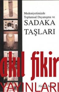 Medeniyetimizde Toplumsal Dayanışma ve Sadaka Taşları Medeniyetimizde Toplumsal Dayanışma ve Sadaka Taşları