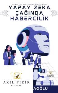 YAPAY ZEKA ÇAĞINDA HABERCİLİK