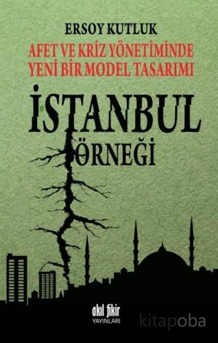 Afet ve Kriz Yönetiminde Yeni Bir Model Tasarımı İstanbul Örneği