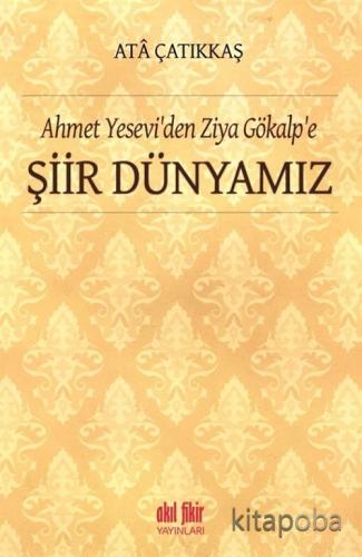 Ahmet Yesevi'den Ziya Gökalp'e Şiir Dünyamız