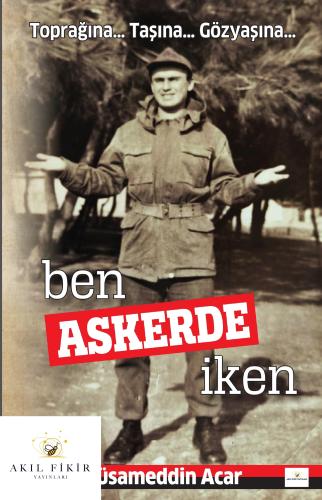 BEN ASKERDE İKEN