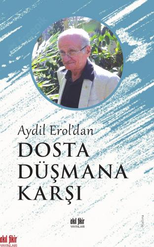 AYDİL EROL’DAN DOSTA DÜŞMANA KARŞI