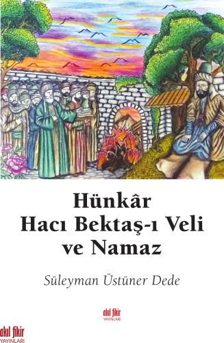 HÜNKÂR HACI BEKTAŞ-I VELİ VE NAMAZ