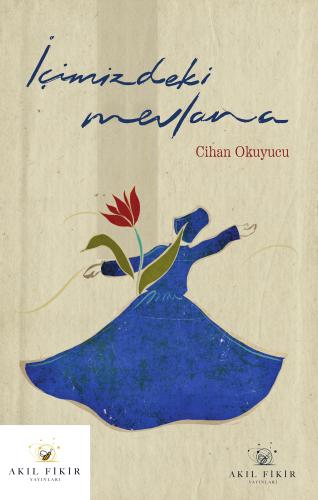 İÇİMİZDEKİ MEVLANA