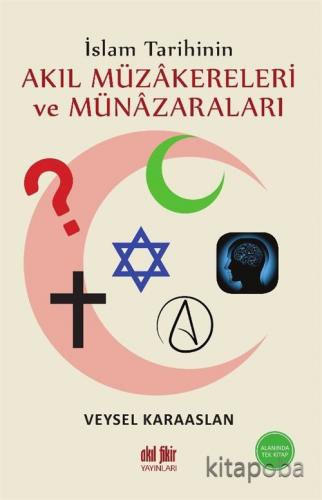 İslam Tarihinin Akıl Müzakereleri ve Münazaraları