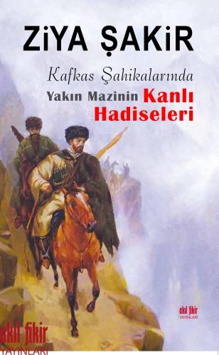 KAFKAS ŞAHİKALARINDA YAKIN MAZİNİN KANLI HADİSELERİ