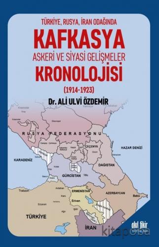 Kafkasya Askeri ve Siyasi Gelişmeler Kronolojisi (1914-1923)