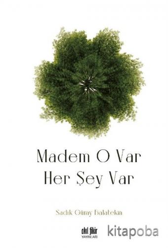 Madem O Var Her Şey Var