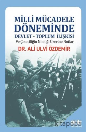 Milli Mücadele Döneminde Devlet-Toplum İlişkisi ve Çeteciliğin Niteliğ