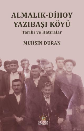 ALMALIK-DİHOY YAZIBAŞI KÖYÜ TARİHİ ve HATIRALAR