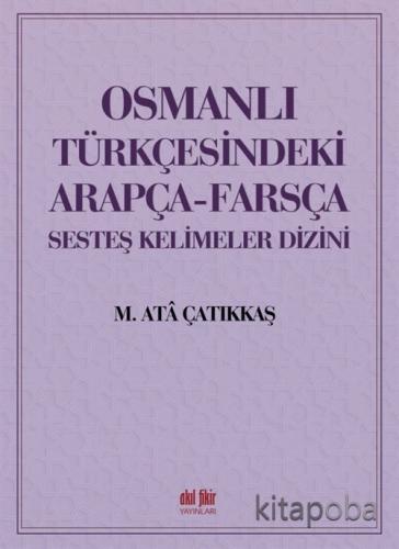 Osmanlı Türkçesindeki Arapça-Farsça Sesdeş Kelimeler Dizini