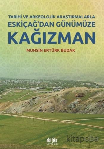 Tarihi ve Arkeolojik Araştırmalarla Eskiçağ'dan Günümüze Kağızman