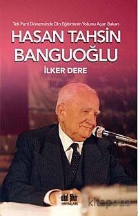 Tek Parti Döneminde Din Eğitiminin Yolunu Açan Bakan: Hasan Tahsin Ban