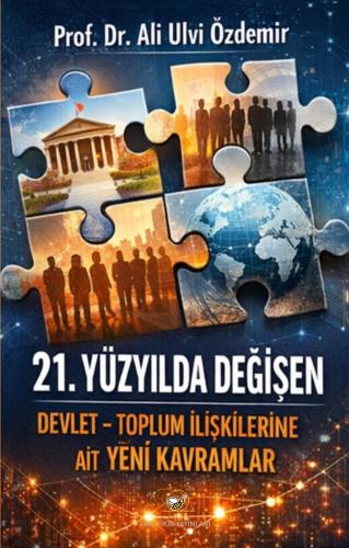 21. YÜZYILDA DEĞİŞEN DEVLET-TOPLUM İLİŞKİLERİNE AİT YENİ KAVRAMLAR